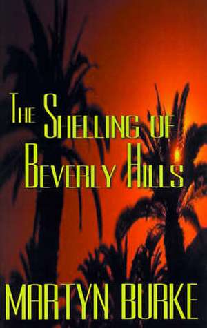 The Shelling of Beverly Hills de Martyn Burke