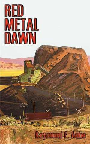 Red Metal! Dawn de Raymond F. Aube