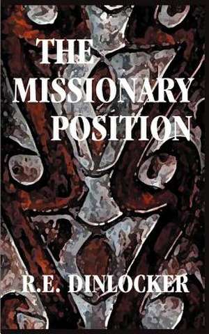 The Missionary Position de R. E. Dinlocker