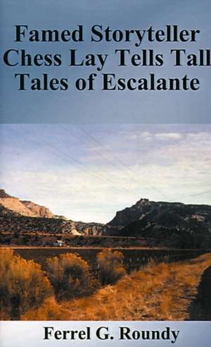 Famed Storyteller Chess Lay Tells Tall Tales of Escalante de Ferrel Glade Roundy