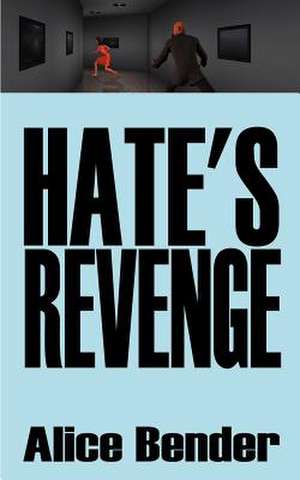 Hate's Revenge de Alice Bender