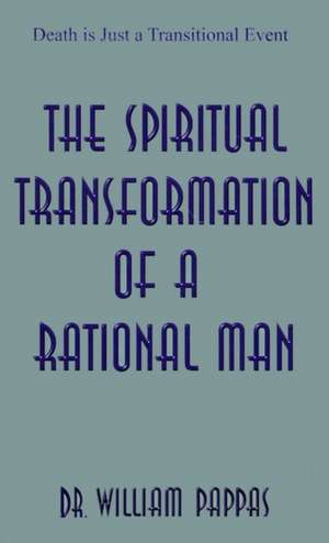 The Spiritual Transformation of a Rational Man de William Pappas