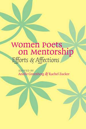 Women Poets on Mentorship: Efforts and Affections de Arielle Greenberg