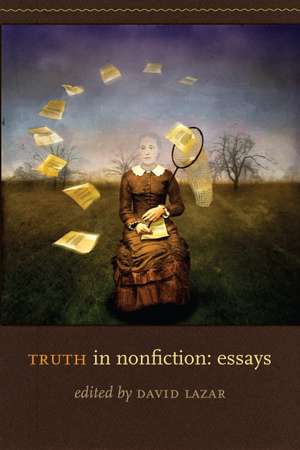 Truth in Nonfiction: Essays de David Lazar