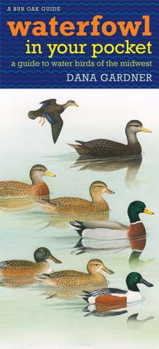 Waterfowl in Your Pocket: A Guide to Water Birds of the Midwest de Dana Gardner