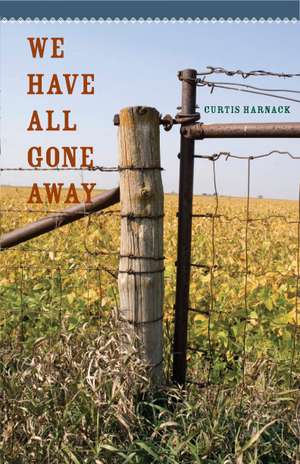 We Have All Gone Away de Curtis Harnack