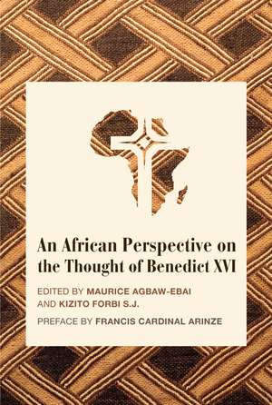 An African Perspective on the Thought of Benedict XVI de Maurice Ashley Agbaw–ebai