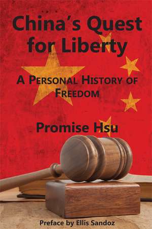 China's Quest for Liberty: A Personal History of Freedom de Promise Hsu