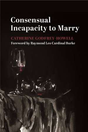 Consensual Incapacity to Marry de Catherine Godfrey-Howell