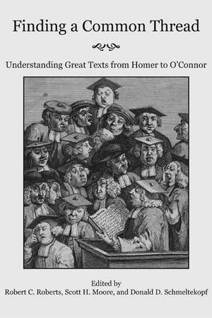 Finding a Common Thread: Reading Great Texts from Homer to O'Connor de Robert C. Roberts