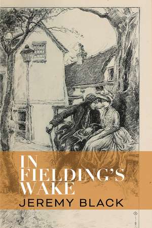 In Fielding's Wake de Jeremy Black