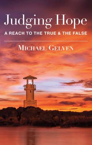 Judging Hope: Reach To True & False de Michael Gelven