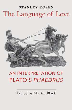 The Language of Love: An Interpretation of Plato's Phaedrus de Stanley Rosen