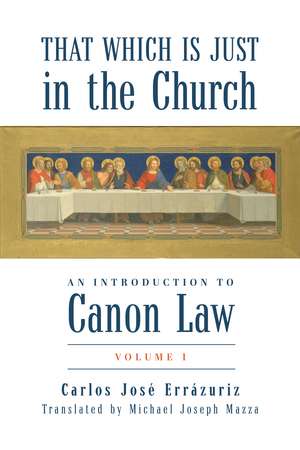 That Which Is Just in the Church: An Introductio – Volume 1 de Carlos José Errázuriz