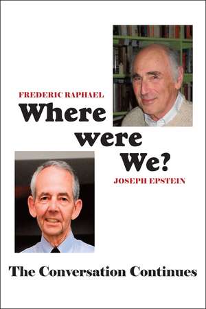 Where Were We? – The Conversation Continues de Frederic Raphael