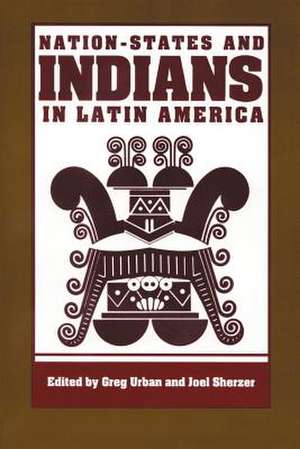 Nation-States and Indians in Latin America de Greg Urban