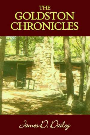 The Goldston Chronicles de James D. Dailey