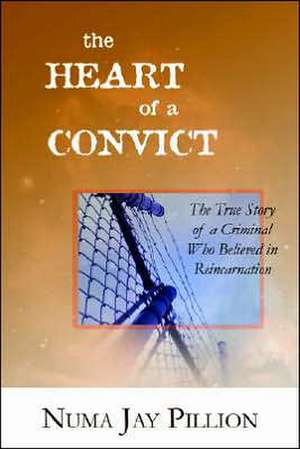 The Heart of a Convict de Numa Jay Pillion