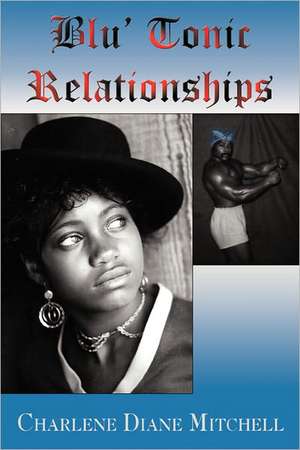 Blu' Tonic Relationships de Charlene Diane Mitchell