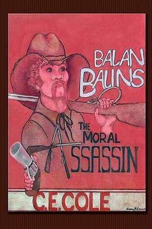 Balan Balins: The Moral Assassin de C. E. Cole