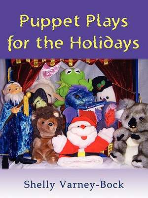 Puppet Plays for the Holidays de Shelly Varney-Bock