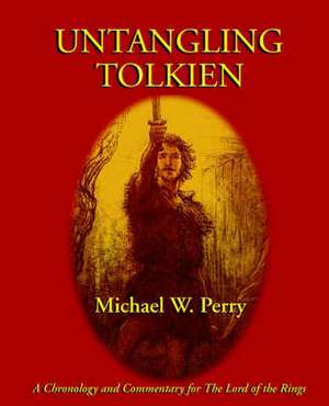 Untangling Tolkien de Michael W. Perry