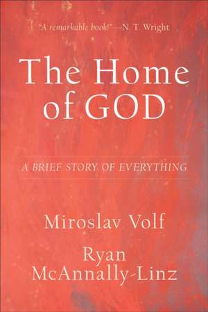 The Home of God – A Brief Story of Everything de Miroslav Volf