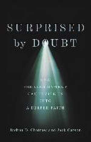 Surprised by Doubt – How Disillusionment Can Invite Us into a Deeper Faith de Joshua D. Chatraw