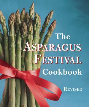 The Asparagus Festival Cookbook de Jan Moore