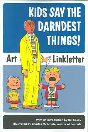 Kids Say the Darndest Things! de Art Linkletter