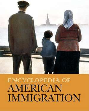 Encyclopedia of American Immigration: Print Purchase Includes Free Online Access de Carl L. Bankston, III