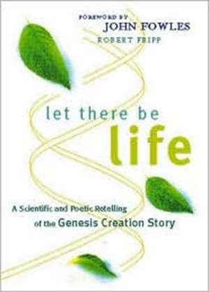 Let There Be Life: A Scientific and Poetic Retelling of the Genesis Creation Story de Robert Fripp