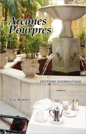 Arcanes Pourpres / Erotisme Informatique de Ve Winter