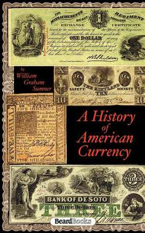 A History of American Currency de William G. Sumner