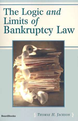 The Logic and Limits of Bankruptcy Law de Thomas H. Jackson