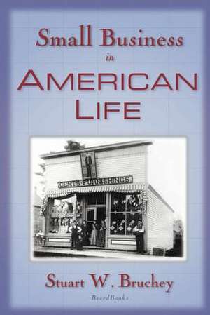 Small Business in American Life de Stuart Weems Bruchey