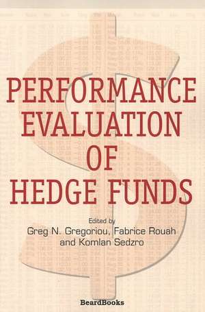 Performance Evaluation of Hedge Funds de Professor Gregoriou, Greg N.