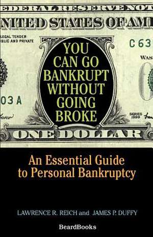 You Can Go Bankrupt Without Going Broke de Lawrence R. Reich