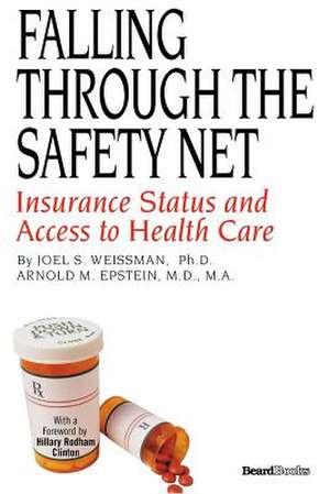 Falling Through the Safety Net: Insurance Status and Access to Health Care de Joel S. Weissman