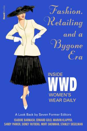 Fashion, Retailing and a Bygone Era - Inside Women's Wear Dafashion, Retailing and a Bygone Era - Inside Women's Wear Daily Ily de Marvin Klapper