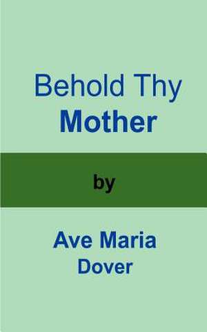 Behold Thy Mother de Ave Maria Dover