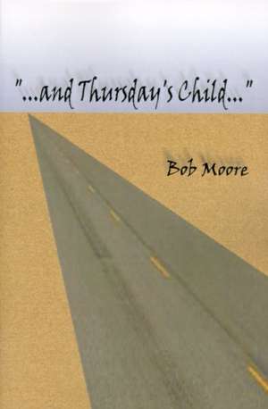 "...and Thursday's Child" de Bob Moore