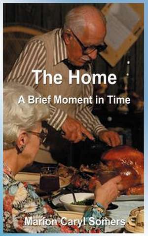 The Home a Brief Moment in Time de Marion Caryl Somers