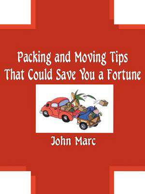 Packing and Moving Tips That Could Save You a Fortune de John Marc