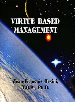 Virtue Based Management de Jean-Francois Orsini