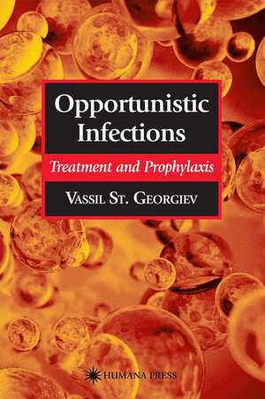 Opportunistic Infections: Treatment and Prophylaxis de Vassil St. Georgiev