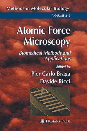 Atomic Force Microscopy: Biomedical Methods and Applications de Pier Carlo Braga