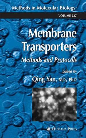 Membrane Transporters: Methods and Protocols de Qing Yan