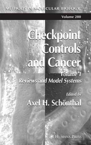 Checkpoint Controls and Cancer: Volume 1: Reviews and Model Systems de Axel H. Schönthal