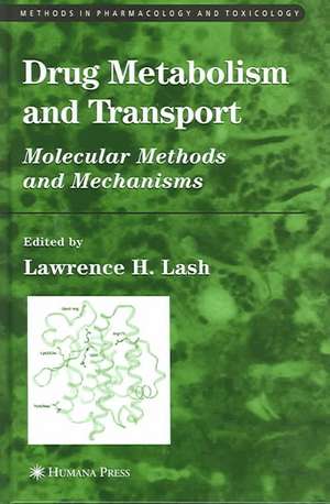 Drug Metabolism and Transport: Molecular Methods and Mechanisms de Lawrence H. Lash